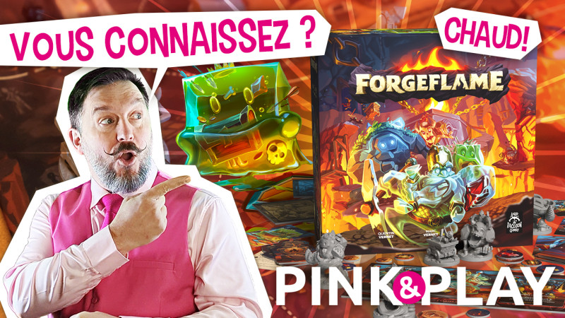 Pink & play - règles #40 : FORGEFLAME